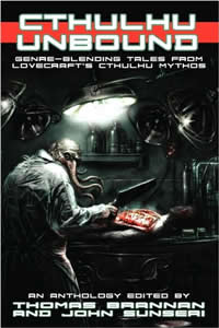 Cthulhu Unbound, edited by John Sunseri and Thom Brannan